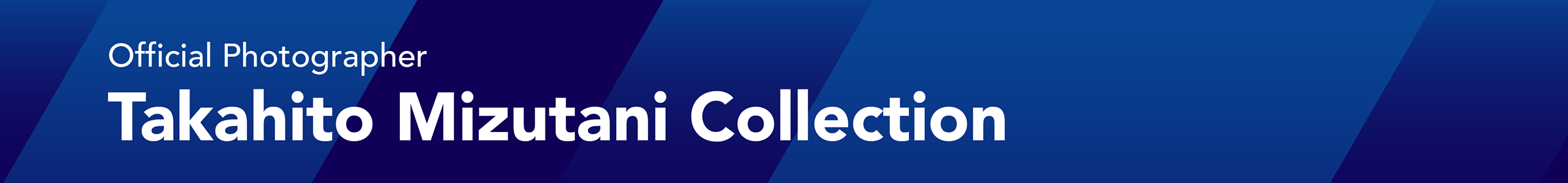 Official Photographer Takahito Mizutani Collection